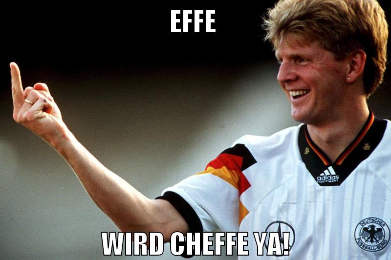 effe wird cheffe ya!