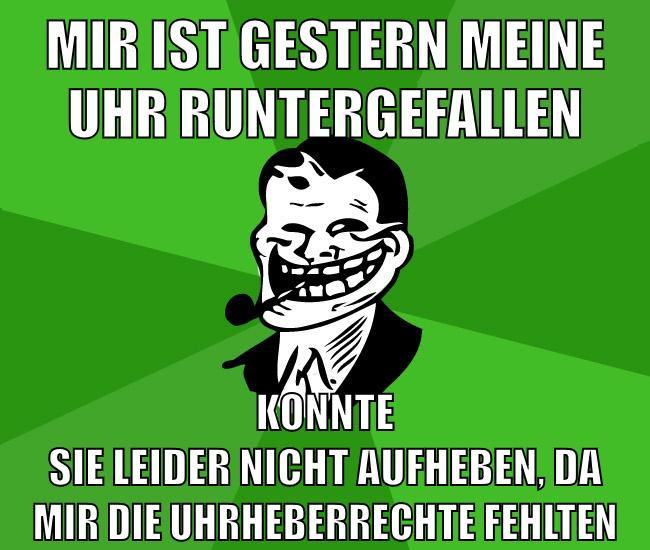 mir ist gestern meine uhr runtergefallen konnte sie leider nicht aufheben, da mir die uhrheberrechte fehlten