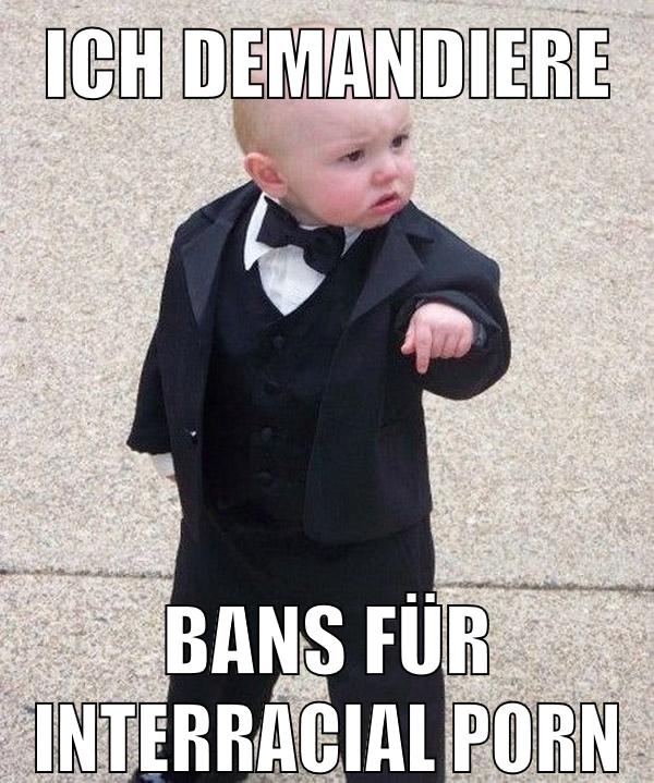 Ich demandiere bans für interracial porn