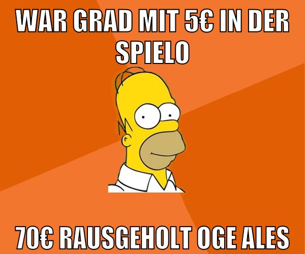 war grad mit 5€ in der spielo 70€ rausgeholt oge ales