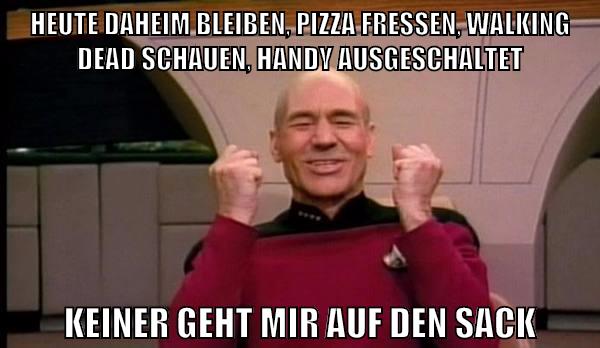 heute daheim bleiben, pizza fressen, walking dead schauen, handy ausgeschaltet keiner geht mir auf den sack