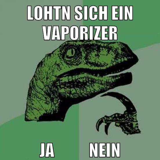 lohtn sich ein vaporizer ja           nein