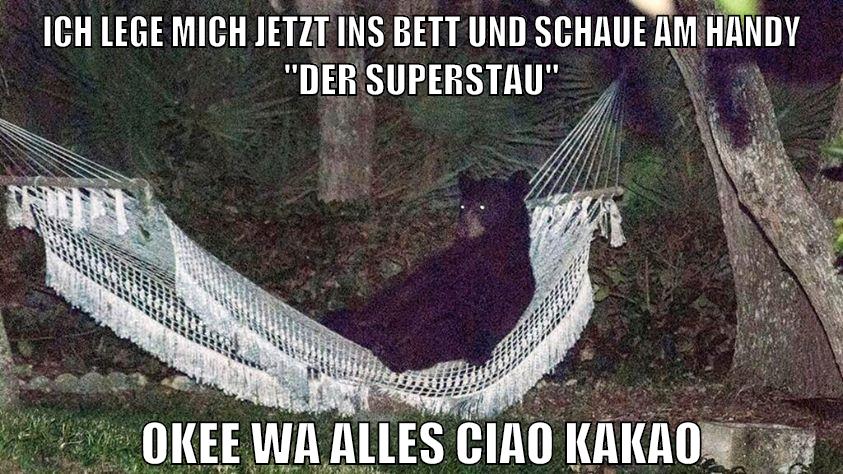 ich lege mich jetzt ins bett und schaue am handy "der superstau" okee wa alles ciao kakao