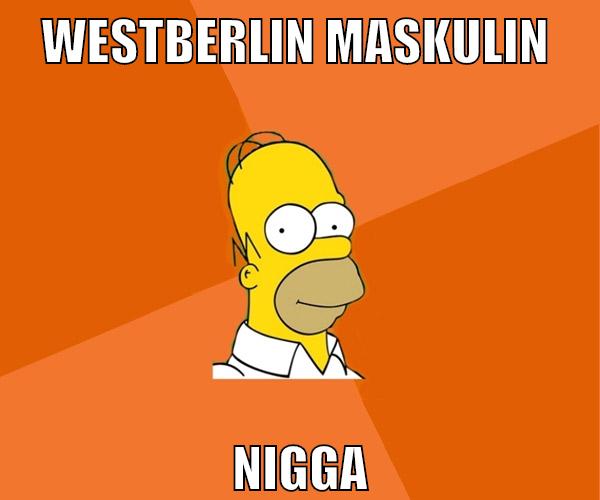 westberlin maskulin nigga