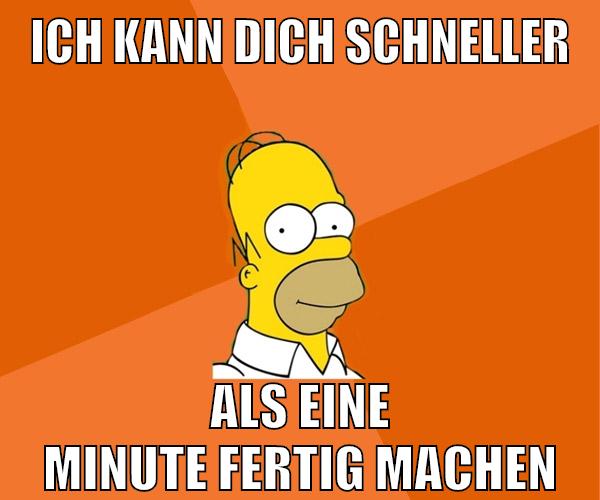 ich kann dich schneller als eine minute fertig machen