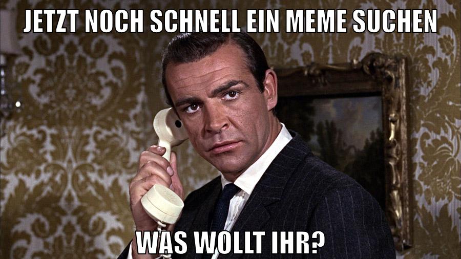 jetzt noch schnell ein meme suchen was wollt ihr?