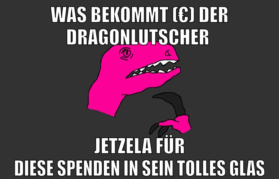 Was bekommt (€) der Dragonlutscher jetzela für diese Spenden in sein tolles Glas