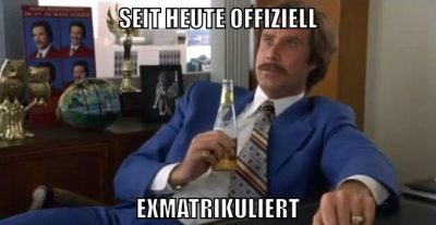 Seit heute offiziell Exmatrikuliert
