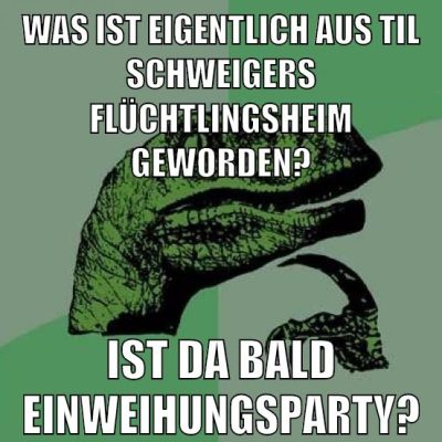 was ist eigentlich aus til schweigers flüchtlingsheim geworden? ist da bald einweihungsparty?