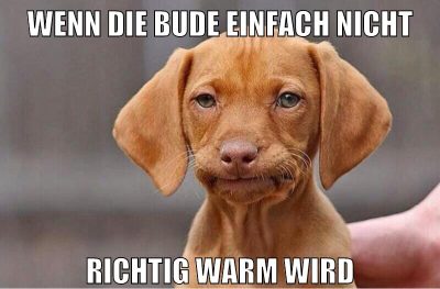 wenn die bude einfach nicht richtig warm wird