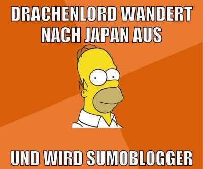 drachenlord wandert nach japan aus und wird sumoblogger