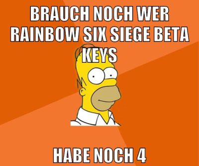 brauch noch wer rainbow six siege beta keys habe noch 4