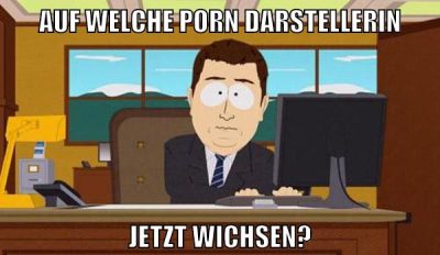 auf welche porn darstellerin jetzt wichsen?