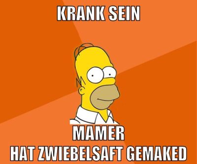 krank sein mamer hat zwiebelsaft gemaked
