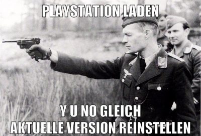 PLAYSTATION LADEN Y U NO GLEICH AKTUELLE VERSION REINSTELLEN