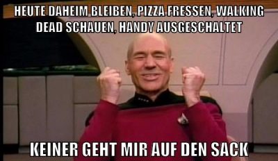 heute daheim bleiben, pizza fressen, walking dead schauen, handy ausgeschaltet keiner geht mir auf den sack