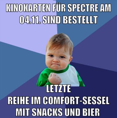 kinokarten für spectre am 04.11. sind bestellt letzte reihe im comfort-sessel mit snacks und bier