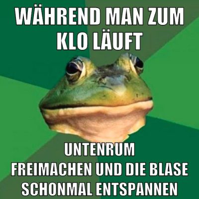 während man zum klo läuft untenrum freimachen und die blase schonmal entspannen