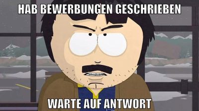 Hab Bewerbungen geschrieben Warte auf Antwort