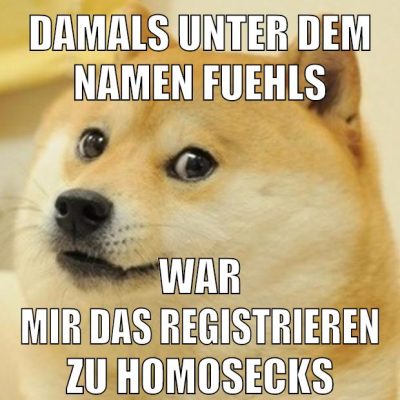 damals unter dem namen fuehls war mir das registrieren zu homosecks