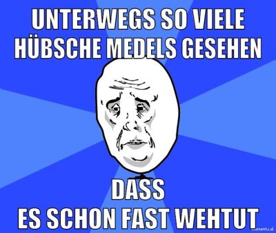 unterwegs so viele hübsche medels gesehen dass es schon fast wehtut