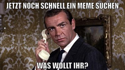 jetzt noch schnell ein meme suchen was wollt ihr?