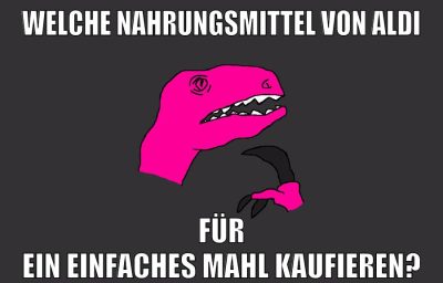 welche nahrungsmittel von aldi für ein einfaches mahl kaufieren?