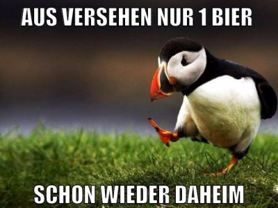aus versehen nur 1 bier schon wieder daheim