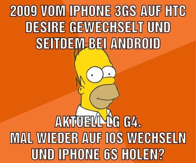 2009 vom iPhone 3GS auf HTC Desire gewechselt und seitdem bei Android aktuell lg g4. Mal wieder auf IOS wechseln und iPhone 6s holen?