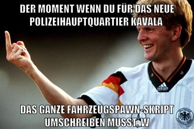 Der Moment wenn du für das neue Polizeihauptquartier Kavala das ganze Fahrzeugspawn-Skript umschreiben musst, w
