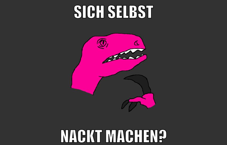 SICH SELBST nackt machen?