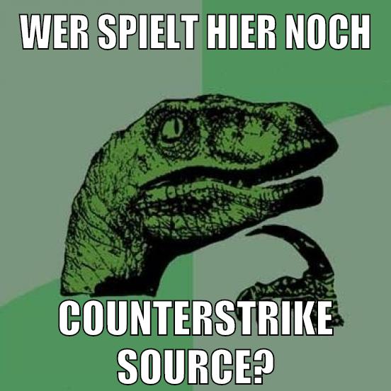 wer spielt hier noch counterstrike source?