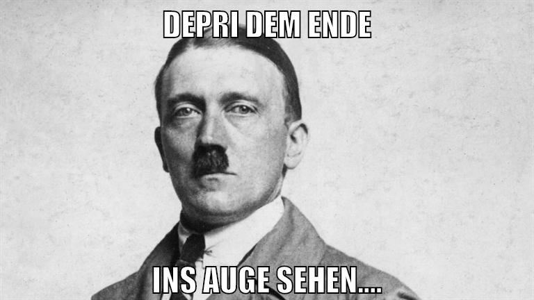 depri dem ende ins auge sehen....
