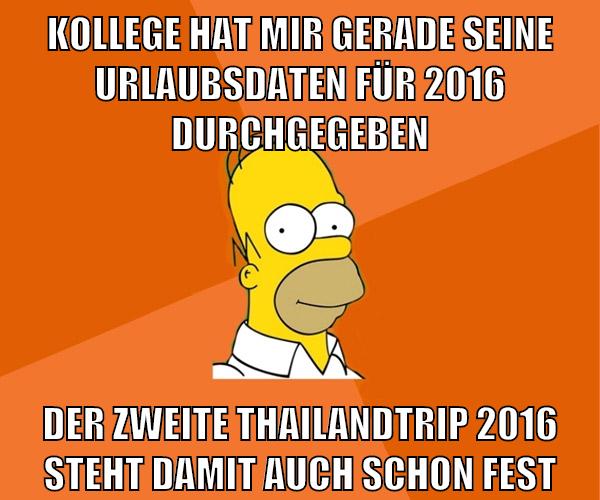 kollege hat mir gerade seine urlaubsdaten für 2016 durchgegeben der zweite thailandtrip 2016 steht damit auch schon fest