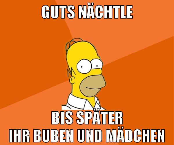 guts nächtle bis später ihr buben und mädchen
