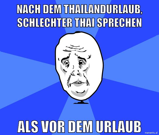 nach dem thailandurlaub, schlechter thai sprechen als vor dem urlaub