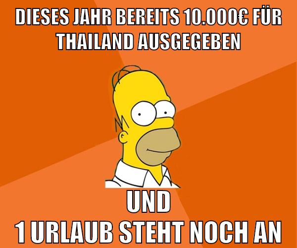 dieses jahr bereits 10.000€ für thailand ausgegeben und 1 urlaub steht noch an