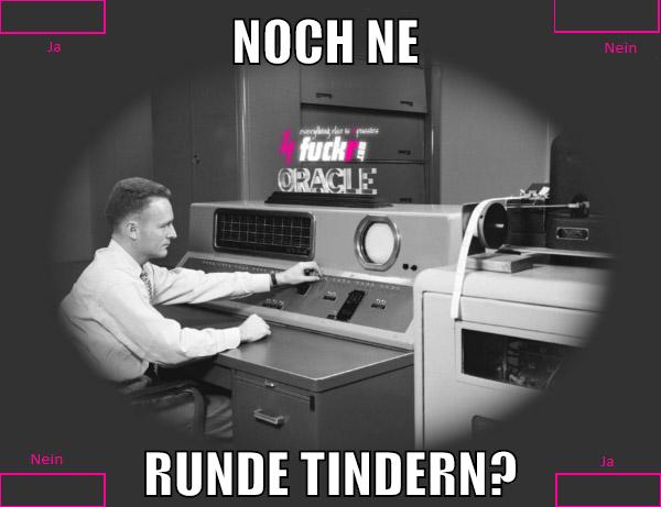 noch ne runde tindern?