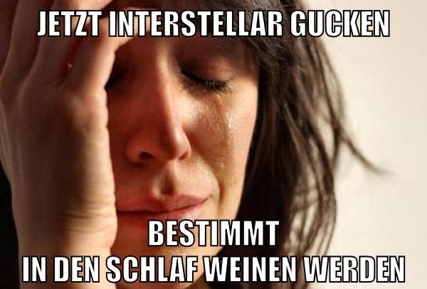 Jetzt interstellar gucken bestimmt in den schlaf weinen werden