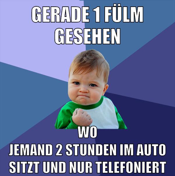 gerade 1 fülm gesehen wo jemand 2 stunden im auto sitzt und nur telefoniert