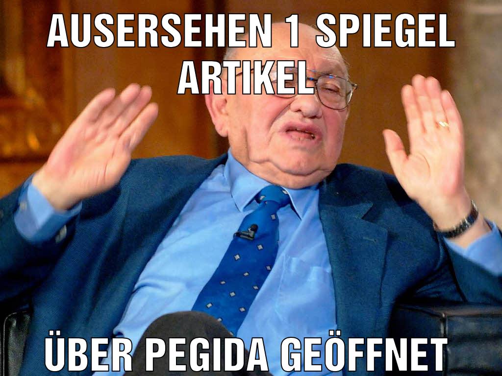 Ausersehen 1 Spiegel artikel Über pegida geöffnet