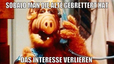 sobald man die alte gebrettert hat das interesse verlieren