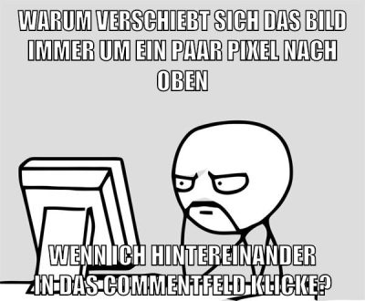 warum verschiebt sich das Bild immer um ein paar pixel nach oben wenn ich hintereinander in das commentfeld klicke?
