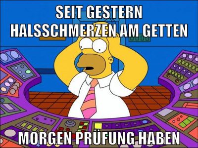 seit gestern halsschmerzen am getten morgen prüfung haben
