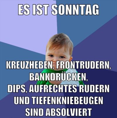 es ist sonntag kreuzheben, frontrudern, bankdrücken, dips, aufrechtes rudern und tiefenkniebeugen sind absolviert
