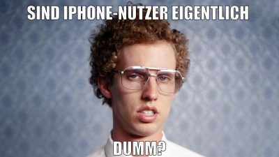 SIND IPHONE-NUTZER EIGENTLICH DUMM?
