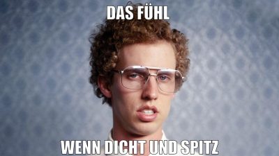 Das fühl wenn dicht und spitz