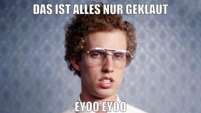 das ist alles nur geklaut eyoo eyoo