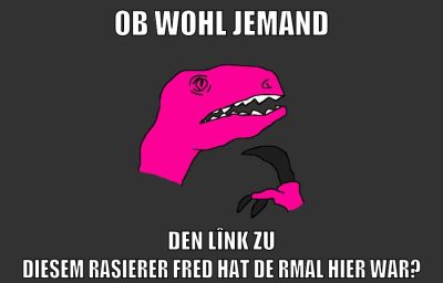 ob wohl jemand den lînk zu diesem rasierer fred hat de rmal hier war?