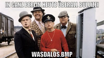 IN GANZ BERLIN HEUTE ÜBERALL BULLIZEI WASDALOS.BMP